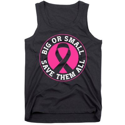 Big Or Small Save Them All Save The Tatas Tank Top