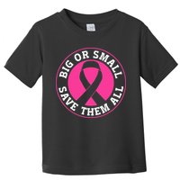 Big Or Small Save Them All Save The Tatas Toddler T-Shirt