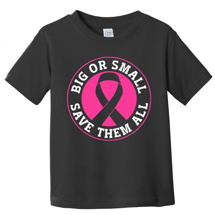 Big Or Small Save Them All Save The Tatas Toddler T-Shirt