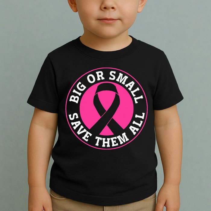 Big Or Small Save Them All Save The Tatas Toddler T-Shirt