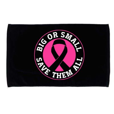 Big Or Small Save Them All Save The Tatas Microfiber Hand Towel