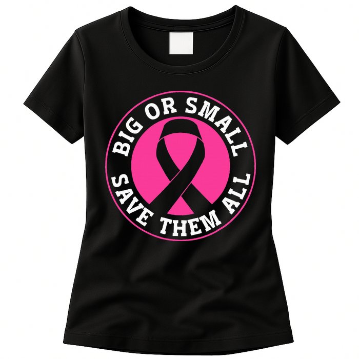 Big Or Small Save Them All Save The Tatas Womens T-Shirt