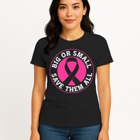 Big Or Small Save Them All Save The Tatas Womens T-Shirt