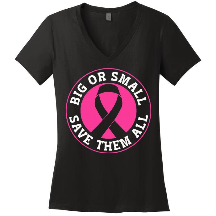 Big Or Small Save Them All Save The Tatas Women's V-Neck T-Shirt