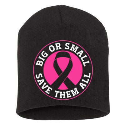 Big Or Small Save Them All Save The Tatas Short Acrylic Beanie