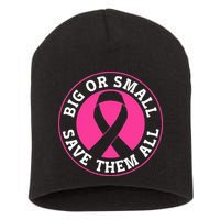 Big Or Small Save Them All Save The Tatas Short Acrylic Beanie