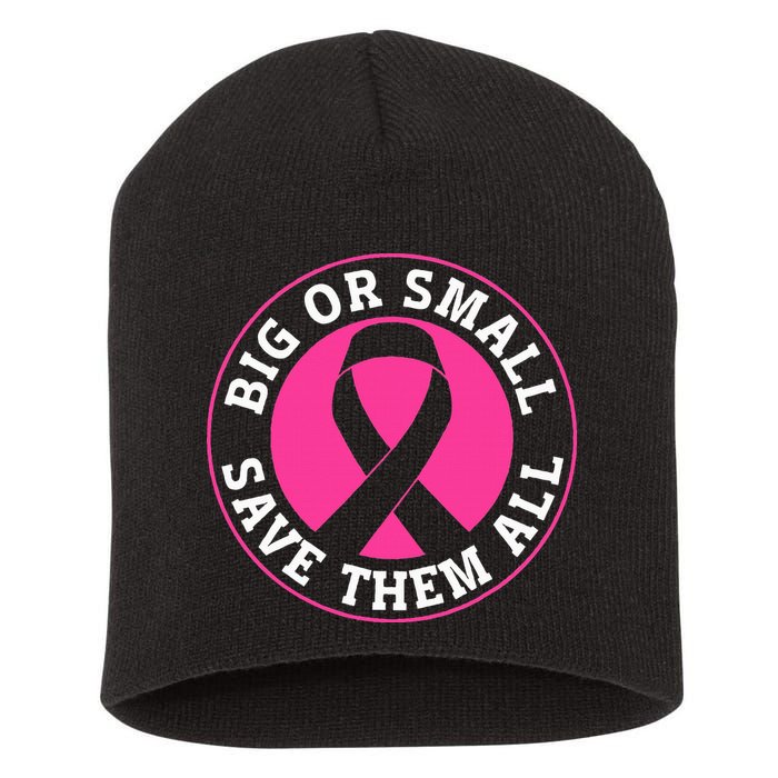 Big Or Small Save Them All Save The Tatas Short Acrylic Beanie