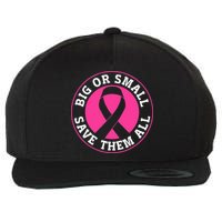 Big Or Small Save Them All Save The Tatas Wool Snapback Cap