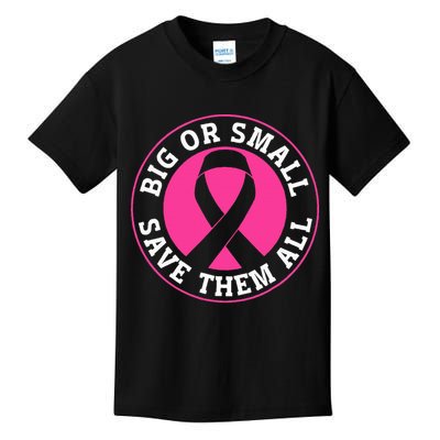 Big Or Small Save Them All Save The Tatas Kids T-Shirt