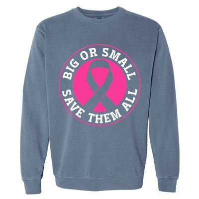 Big Or Small Save Them All Save The Tatas Garment-Dyed Sweatshirt