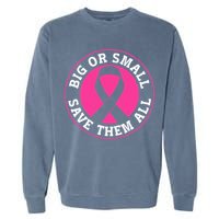 Big Or Small Save Them All Save The Tatas Garment-Dyed Sweatshirt