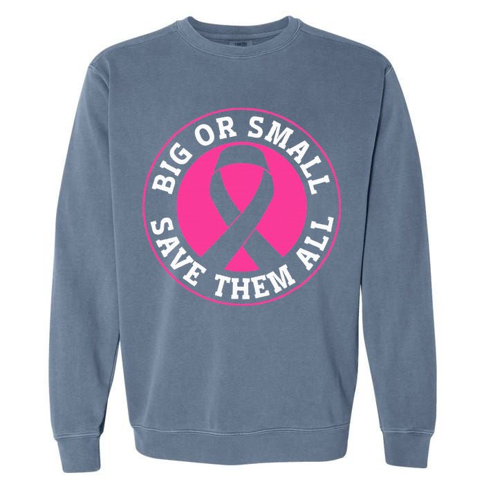 Big Or Small Save Them All Save The Tatas Garment-Dyed Sweatshirt