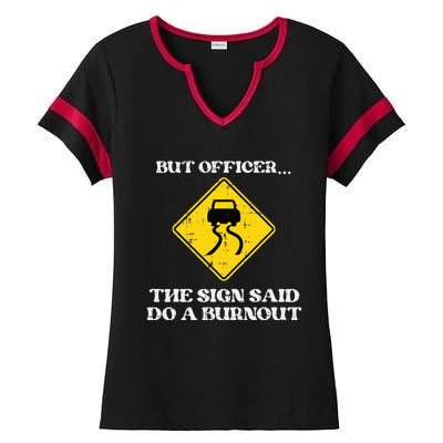 But Officer Sign Said Do Burnout Funny Car Drift Ladies Halftime Notch Neck Tee