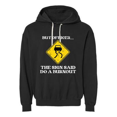 But Officer Sign Said Do Burnout Funny Car Drift Garment-Dyed Fleece Hoodie