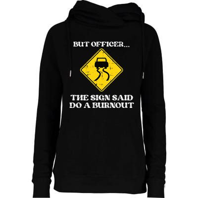 But Officer Sign Said Do Burnout Funny Car Drift Womens Funnel Neck Pullover Hood