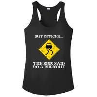 But Officer Sign Said Do Burnout Funny Car Drift Ladies PosiCharge Competitor Racerback Tank