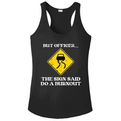 But Officer Sign Said Do Burnout Funny Car Drift Ladies PosiCharge Competitor Racerback Tank