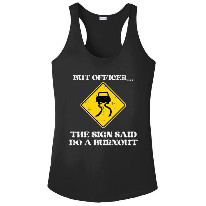 But Officer Sign Said Do Burnout Funny Car Drift Ladies PosiCharge Competitor Racerback Tank