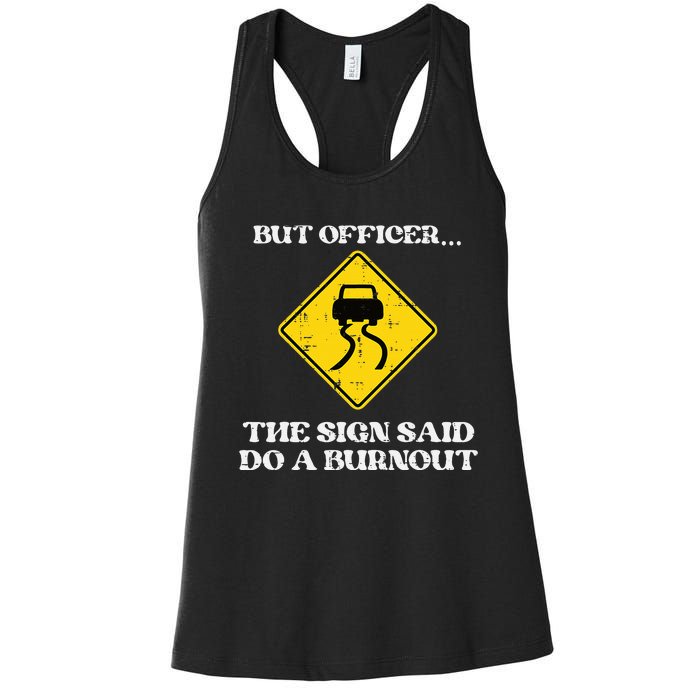 But Officer Sign Said Do Burnout Funny Car Drift Women's Racerback Tank