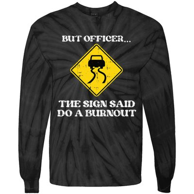 But Officer Sign Said Do Burnout Funny Car Drift Tie-Dye Long Sleeve Shirt