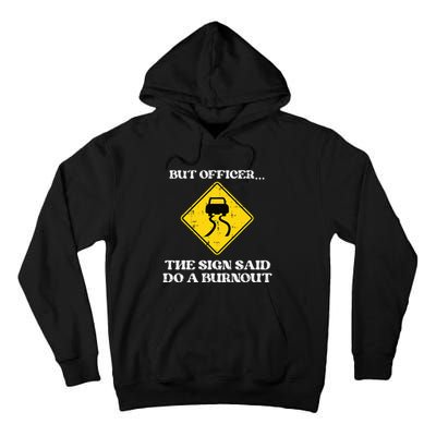 But Officer Sign Said Do Burnout Funny Car Drift Tall Hoodie