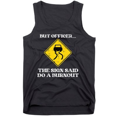 But Officer Sign Said Do Burnout Funny Car Drift Tank Top