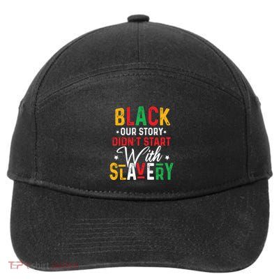 Black Our Story Didnt Start With Slavery Black History Month 7-Panel Snapback Hat