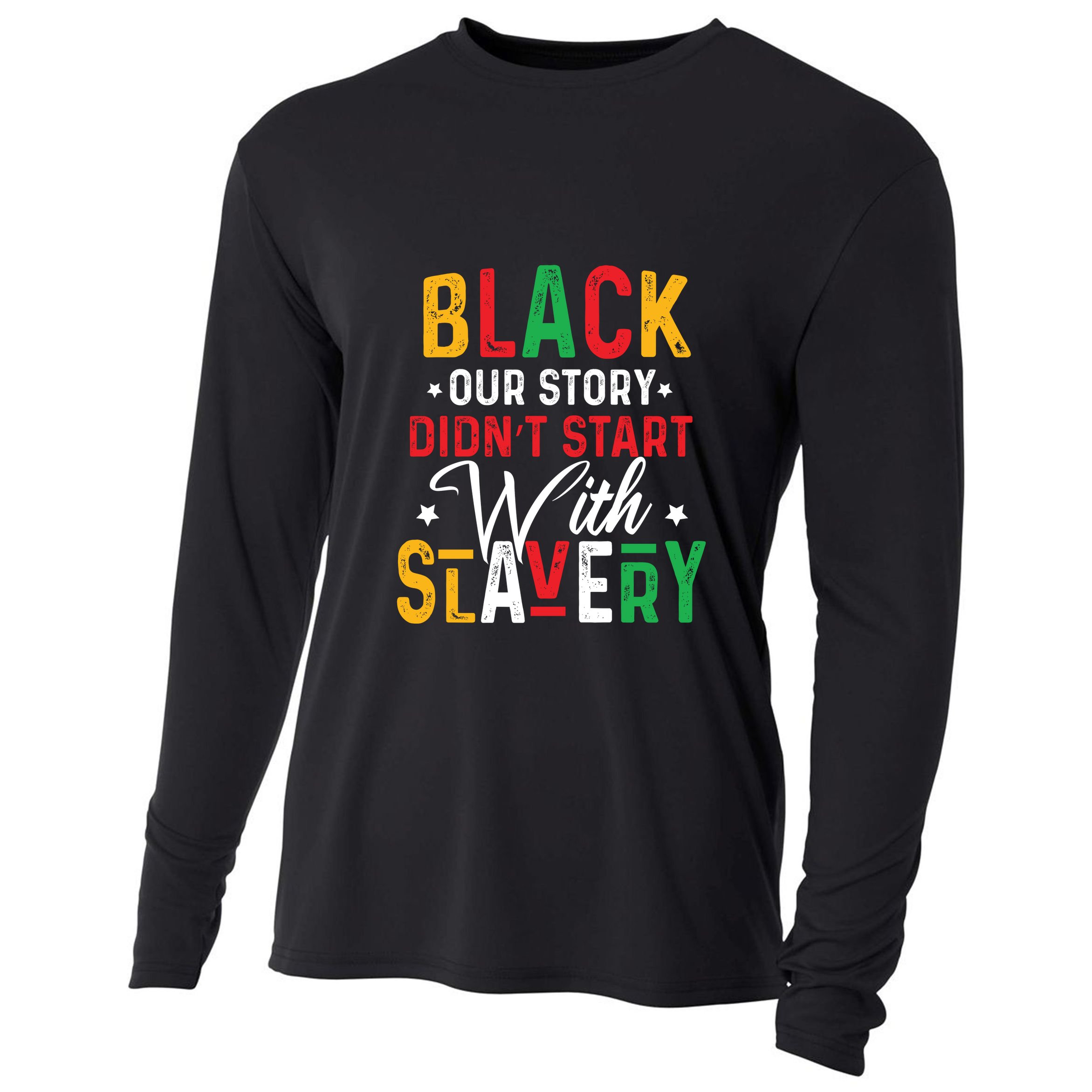 Black Our Story Didnt Start With Slavery Black History Month Cooling Performance Long Sleeve Crew