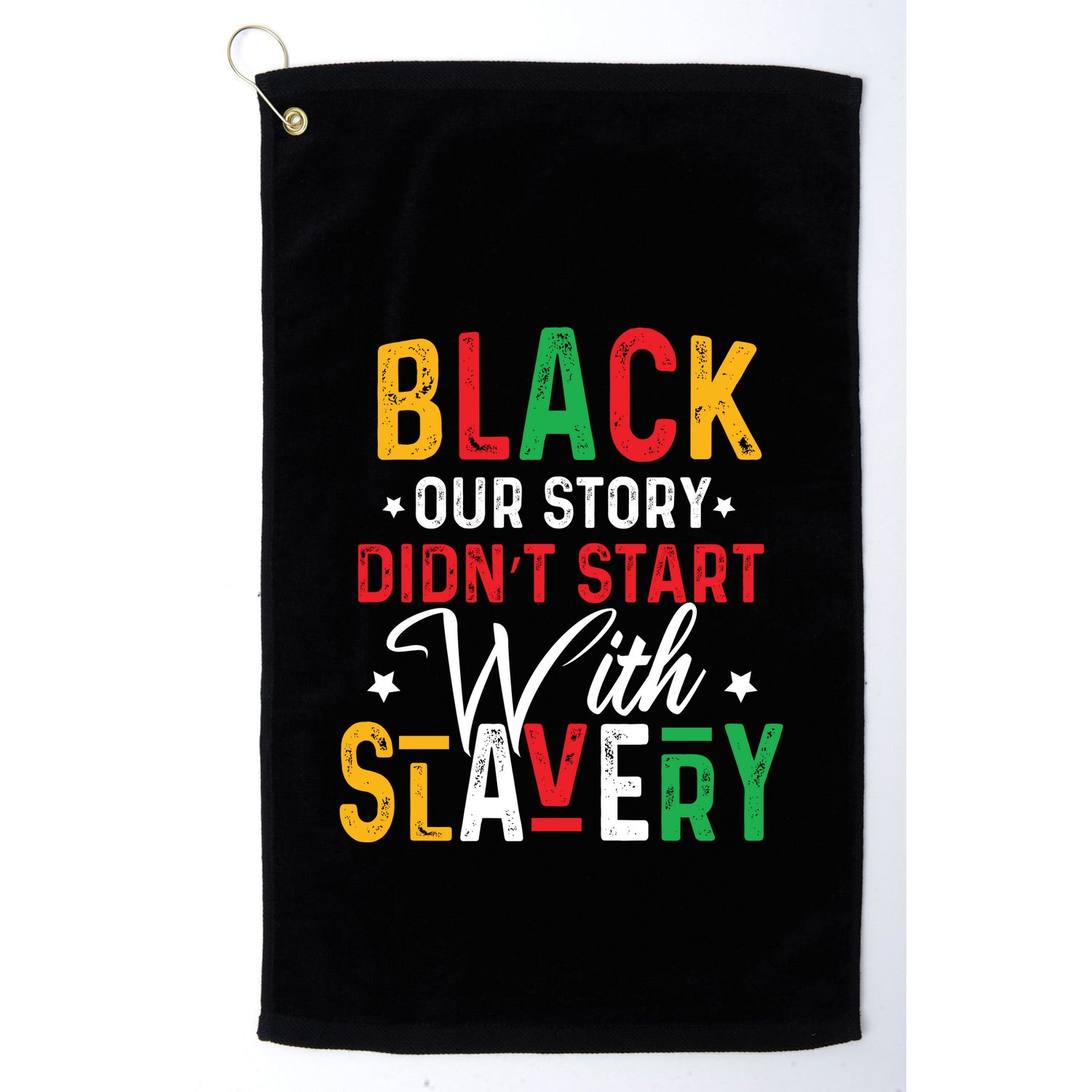 Black Our Story Didnt Start With Slavery Black History Month Golf Towel