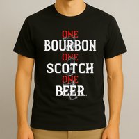 Bourbon One Scotch One Beer T-Shirt