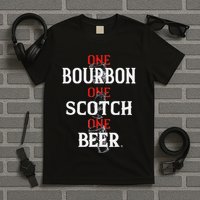 Bourbon One Scotch One Beer T-Shirt