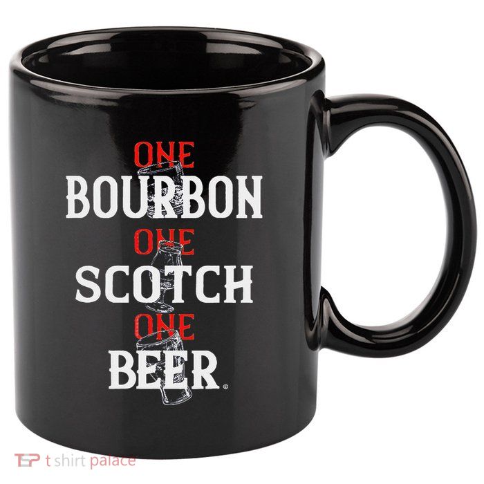 Bourbon One Scotch One Beer 11oz C Handle Ceramic Mug