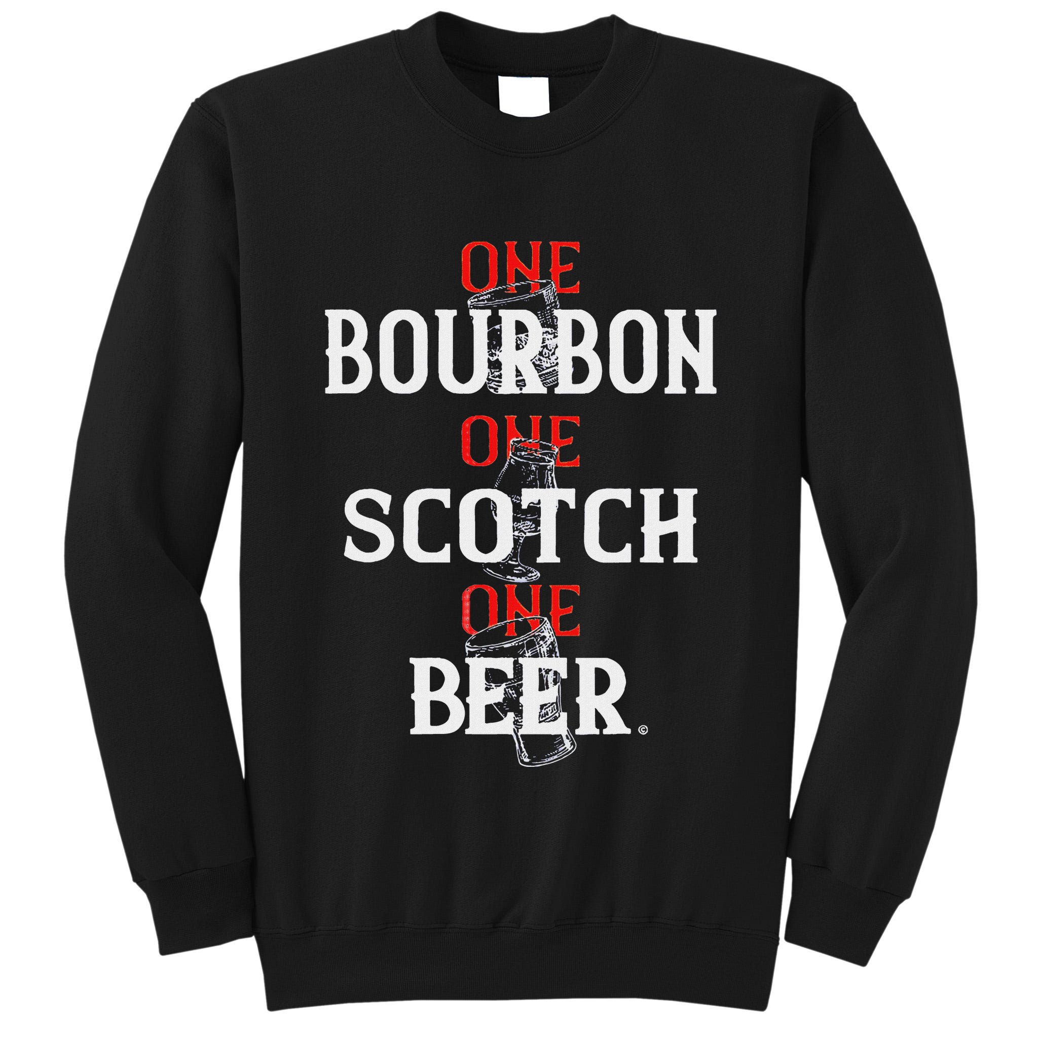 Bourbon One Scotch One Beer Tall Sweatshirt