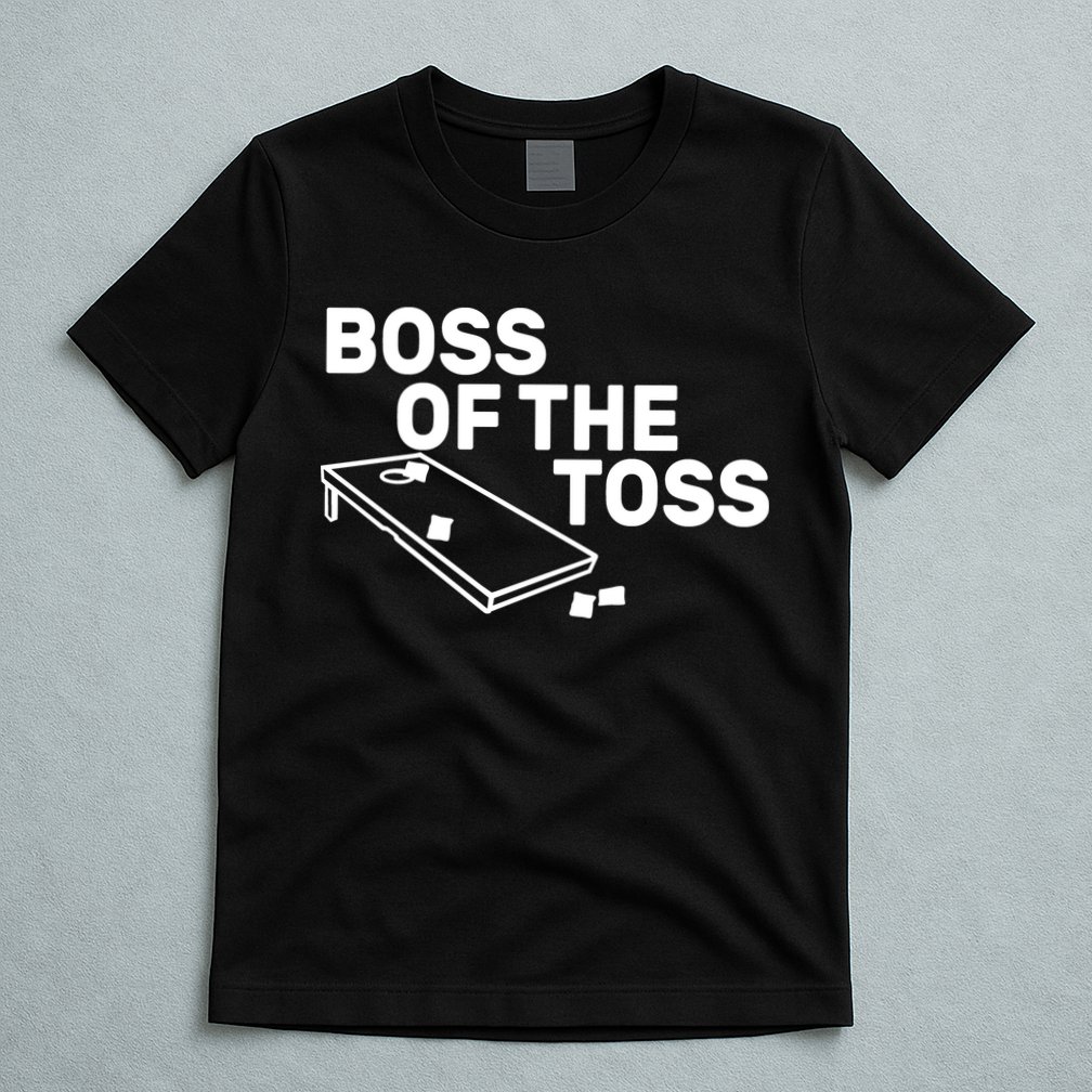 Boss Of The Toss T-Shirt