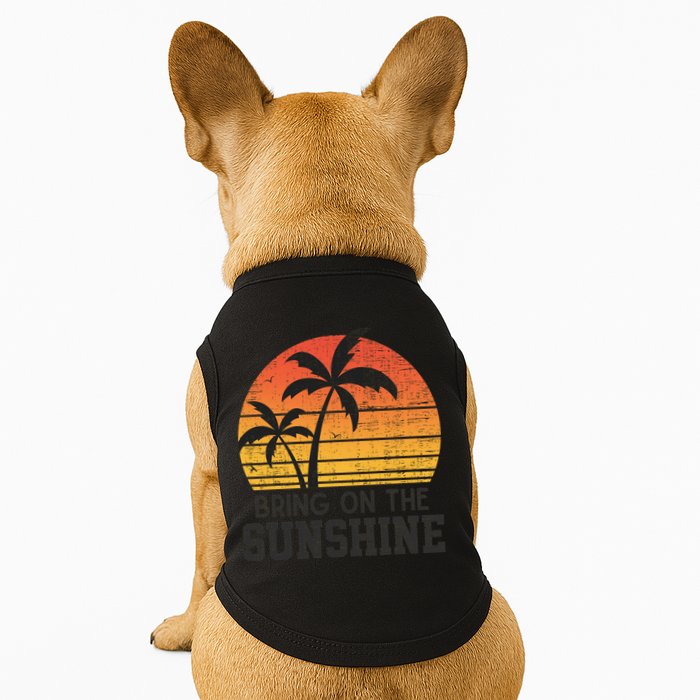 Bring On The Sunshine Summertime Summer Season Summer Vibes Gift Doggie Tank