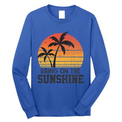 Bring On The Sunshine Summertime Summer Season Summer Vibes Gift Long Sleeve Shirt