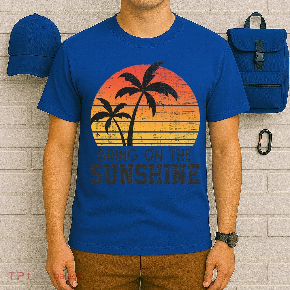 Bring On The Sunshine Summertime Summer Season Summer Vibes Gift T-Shirt