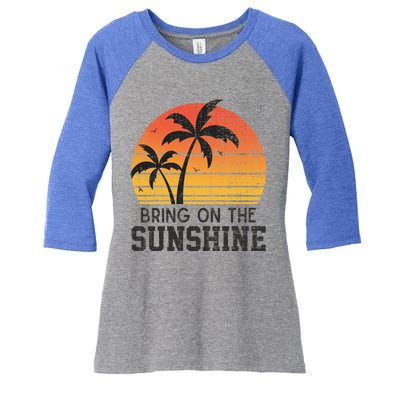 Bring On The Sunshine Summertime Summer Season Summer Vibes Gift Women's Tri-Blend 3/4-Sleeve Raglan Shirt