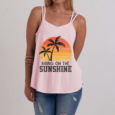 Bring On The Sunshine Summertime Summer Season Summer Vibes Gift Women's Strappy Tank