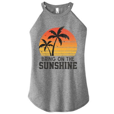 Bring On The Sunshine Summertime Summer Season Summer Vibes Gift Women's Perfect Tri Rocker Tank