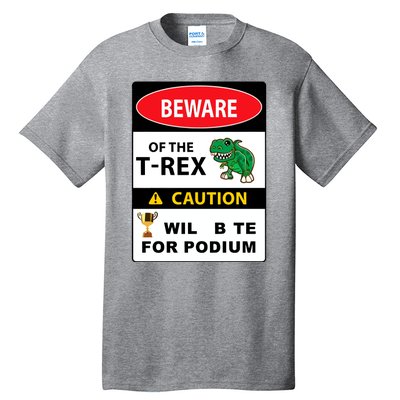 Beware Of The Trex Caution Will Bite For Podium Tall T-Shirt