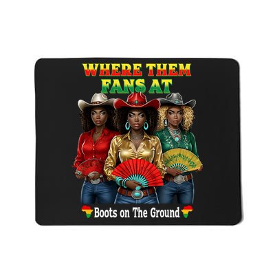 Boots On The Ground Juneteenth Cowgirl Where Them Fans At Mousepad