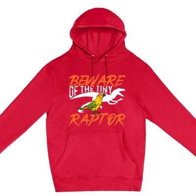 Beware Of The Tiny Raptor Parrot Bird Conure Premium Pullover Hoodie