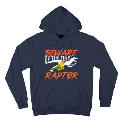 Beware Of The Tiny Raptor Parrot Bird Conure Hoodie