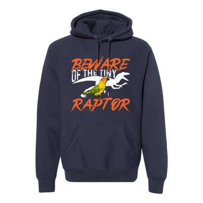 Beware Of The Tiny Raptor Parrot Bird Conure Premium Hoodie