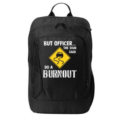 But Officer The Sign Said Do A Burnout City Backpack