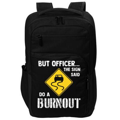 But Officer The Sign Said Do A Burnout Impact Tech Backpack