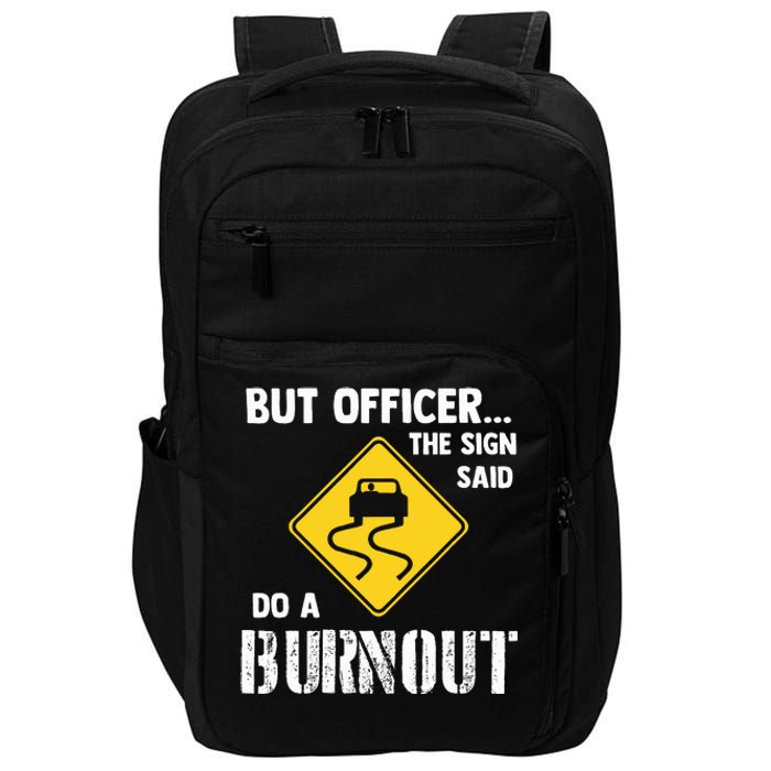 But Officer The Sign Said Do A Burnout Impact Tech Backpack