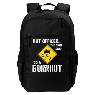 But Officer The Sign Said Do A Burnout Daily Commute Backpack