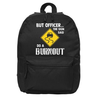 But Officer The Sign Said Do A Burnout 16 in Basic Backpack